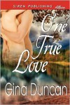 One True Love (Siren Publishing Allure) - Gina Duncan