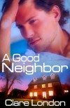 A Good Neighbor - Clare London