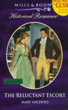 The Reluctant Escort (Mills & Boon Historical) - Mary Nichols