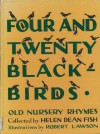 Four and Twenty Blackbirds: Nursery Rhymes of Yesterday Recalled for Children of Today - Helen Dean Fish, Robert Lawson