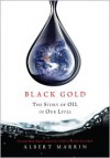 Black Gold: The Story of Oil in Our Lives - Albert Marrin