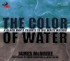 The Color of Water: A Black Man's Tribute to His White Mother (Audiocd) - James McBride, Andre Braugher