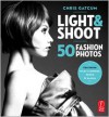 Light and Shoot 50 Fashion Photos - Chris Gatcum