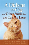 A Dickens of a Cat: And Other Stories of the Cats We Love - Callie  Grant