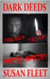 Dark Deeds: Serial killers, stakers and domestic homicides - Susan Fleet