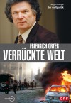 Verrï¿½ckte Welt   Augenzeuge Der Weltpolitik - Friedrich Orter