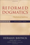 Reformed Dogmatics Volume 1 : Prolegomena - Herman Bavinck, John Bolt