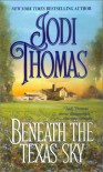 Beneath The Texas Sky - Jodi Thomas