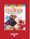 Mom's Big Book Of Cookies: 200 Family Favorites You'll Love Making And Your Kids Will Love Eating - Lauren Chattman