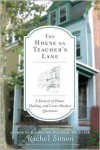 The House on Teacher's Lane: A Memoir of Home, Healing, and Love's Hardest Questions - Rachel Simon