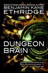 Dungeon Brain - Benjamin Kane Ethridge