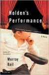 Holden's Performance: A Novel - Murray Bail