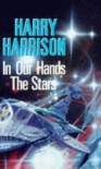 'IN OUR HANDS, THE STARS' - HARRY HARRISON