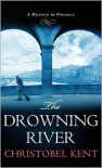 The Drowning River: A Mystery in Florence - Christobel Kent