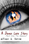 A Demon Love Story Part One: The Obsession - Allison B. Levine