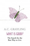 What is Good? - A.C. Grayling