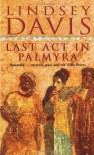 Last Act in Palmyra  - Lindsey Davis