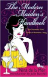 The Modern Maiden's Handbook: The Shameless Girls' Guide to Blameless Living - Nina de la Mer, Julie Burchill