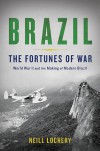 Brazil: The Fortunes of War - Neill Lochery