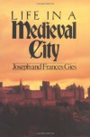 Life in a Medieval City - Frances Gies, Joseph Gies