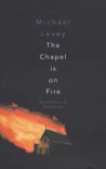 The Chapel is on Fire - Michael Levey