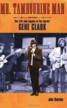 Mr. Tambourine Man: The Life and Legacy of The Byrds' Gene Clark (Book) - John Einarson