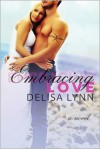 Embracing Love - Delisa Lynn