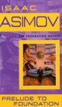 Prelude to Foundation (Foundation, #1) - Isaac Asimov