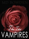 The Two Vampires (The Complete Series) - M.D. Bowden