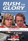 Rush to Glory: Formula 1 Racing's Greatest Rivalry - Tom Rubython, Rainer W. Schlegelmilch
