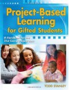 Project-Based Learning for Gifted Students: A Handbook for the 21st-Century Classroom - Todd Stanley