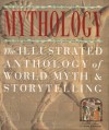Mythology: The Illustrated Anthology of World Myth and Storytelling - C. Scott Littleton