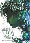 Blue Lily, Lily Blue - Maggie Stiefvater