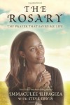 The Rosary: The Prayer That Saved My Life - Immaculee Ilibagiza, Steve Erwin