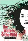 The Waters & the Wild - Francesca Lia Block