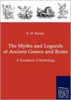 The Myths and Legends of Ancient Greece and Rome - E.M. Berens