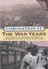 Coronation St.: The War Years: The Complete, Enthralling Saga of Coronation Street During World War II - Daran Little, Christine Green