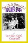 The Life & Times of a Boomer Baby - L.K. Campbell