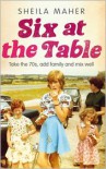 Six at the Table: Take the 70s, add Family and Mix Well - Sheila Maher