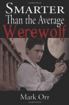 Smarter Than The Average Werewolf - Mark Orr