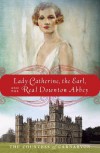Lady Catherine, the Earl, and the Real Downton Abbey - Fiona,  Countess of Carnarvon