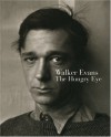Walker Evans: The Hungry Eye - Gilles Mora, John T. Hill