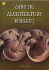 Zabytki architektury polskiej. Tom 4 Ś-Ż - Bartłomiej Kaczorowski, Paweł Pierściński, Andrzej Opoka, Siergiej Tarasow