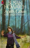 April's Grave - SUSAN HOWATCH