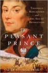 Peasant Prince: Thaddeus Kosciuszko and the Age of Revolution - Alex Storozynski