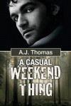 A Casual Weekend Thing - A.J.  Thomas