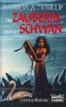 Die Zauberin und der Schwan - Patricia A. McKillip