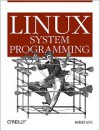 Linux System Programming: Talking Directly to the Kernel and C Library - Robert  M. Love