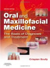 Oral and Maxillofacial Medicine: The Basis of Diagnosis and Treatment, 2e - Crispian Scully CBE  MD PhD MDS MRCS BSc FDSRCS FDSRCPS FFDRCSI FDSRCSE FRCPath FMedSci FHEA FUCL DSc DChD DMed[HC] DrHC