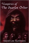Vampires of the Scarlet Order - David Lee Summers